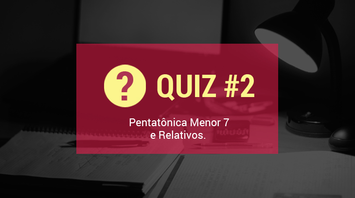 quiz pentatonica menor 7 aula 51