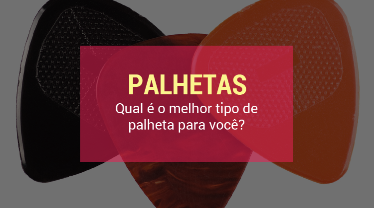 qual o melhor tipo de palheta